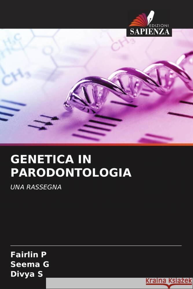 GENETICA IN PARODONTOLOGIA P, Fairlin, G, SEEMA, s, Divya 9786204477138 Edizioni Sapienza