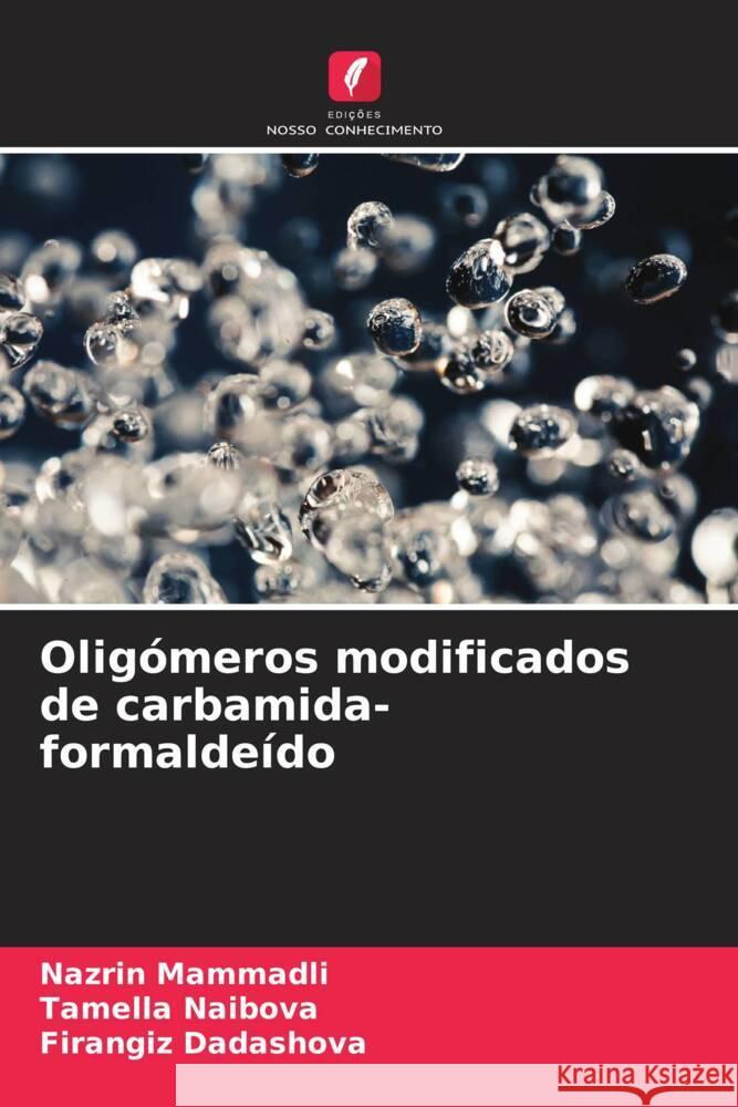 Oligómeros modificados de carbamida-formaldeído Mammadli, Nazrin, Naibova, Tamella, Dadashova, Firangiz 9786204477565