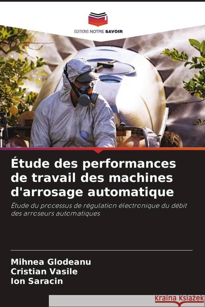 Étude des performances de travail des machines d'arrosage automatique Glodeanu, Mihnea, Vasile, Cristian, Saracin, Ion 9786204477978