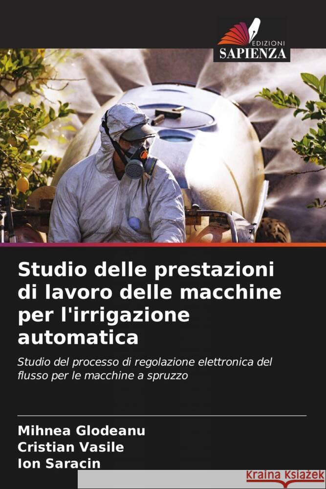 Studio delle prestazioni di lavoro delle macchine per l'irrigazione automatica Glodeanu, Mihnea, Vasile, Cristian, Saracin, Ion 9786204477985