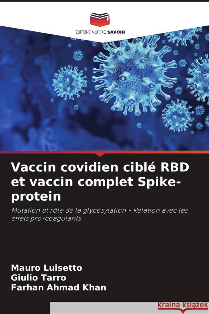 Vaccin covidien ciblé RBD et vaccin complet Spike-protein Luisetto, Mauro, Tarro, Giulio, Khan, Farhan  Ahmad 9786204478098 Editions Notre Savoir