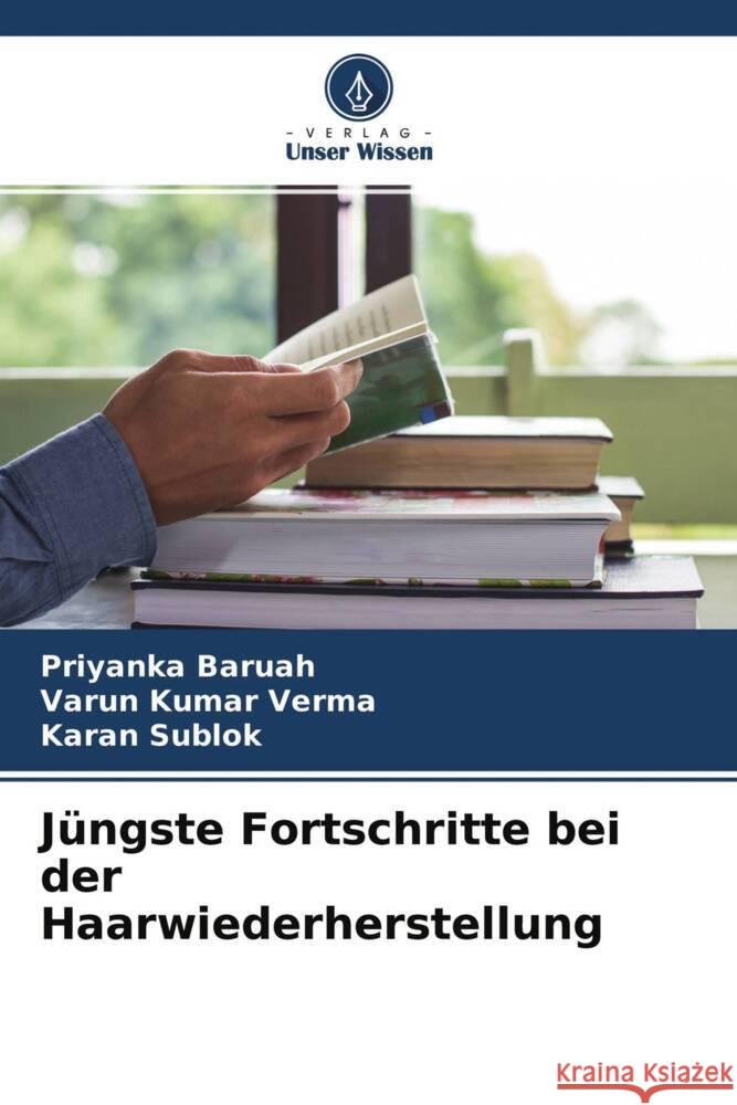 Jüngste Fortschritte bei der Haarwiederherstellung Baruah, Priyanka, Kumar Verma, Varun, Sublok, Karan 9786204478135