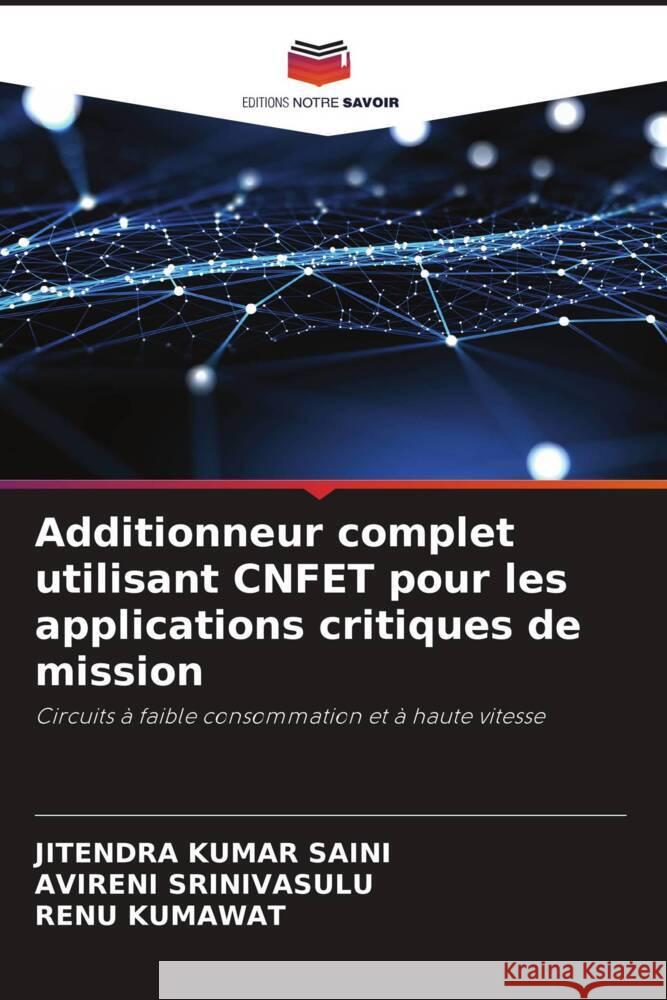 Additionneur complet utilisant CNFET pour les applications critiques de mission Saini, Jitendra Kumar, Srinivasulu, Avireni, Kumawat, Renu 9786204478395