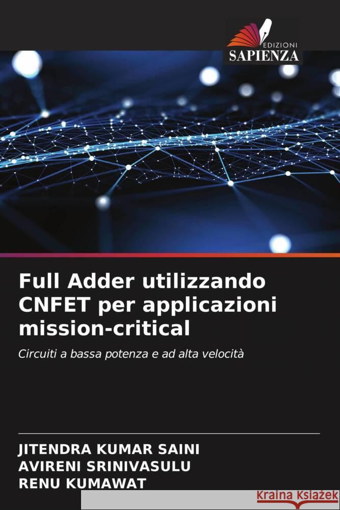 Full Adder utilizzando CNFET per applicazioni mission-critical Saini, Jitendra Kumar, Srinivasulu, Avireni, Kumawat, Renu 9786204478401