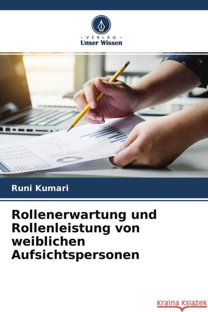 Rollenerwartung und Rollenleistung von weiblichen Aufsichtspersonen Kumari, Runi 9786204478920 Verlag Unser Wissen