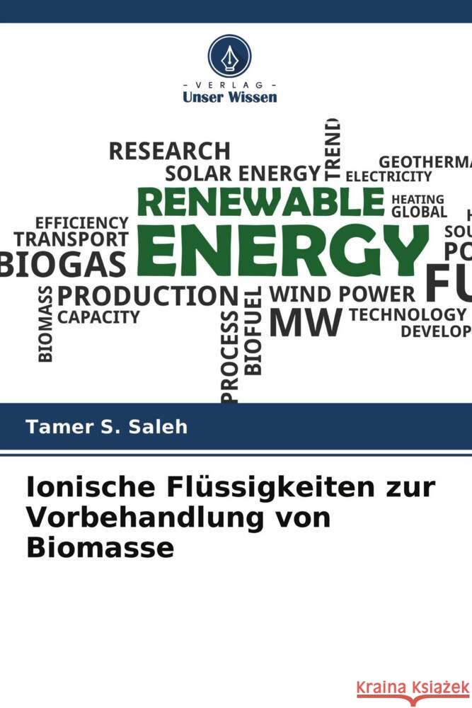 Ionische Flüssigkeiten zur Vorbehandlung von Biomasse Saleh, Tamer S., Al-Bogami, Abdullah S. 9786204479040