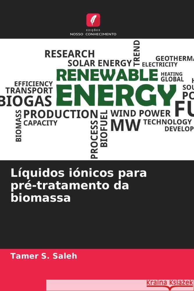 Líquidos iónicos para pré-tratamento da biomassa Saleh, Tamer S., Al-Bogami, Abdullah S. 9786204479088 Edições Nosso Conhecimento