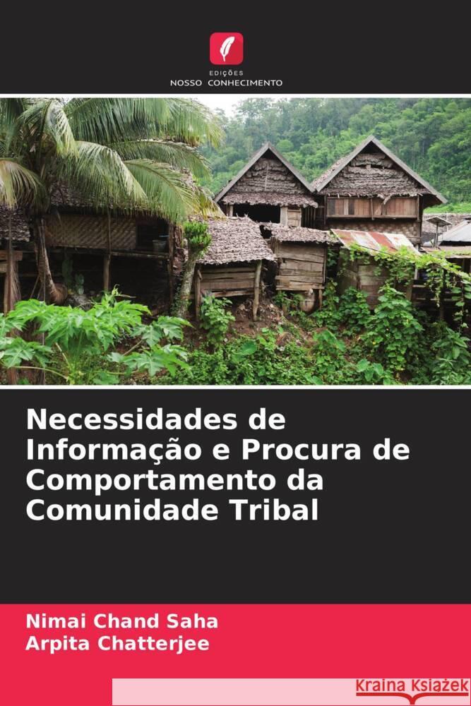 Necessidades de Informação e Procura de Comportamento da Comunidade Tribal Saha, Nimai Chand, Chatterjee, Arpita 9786204479286