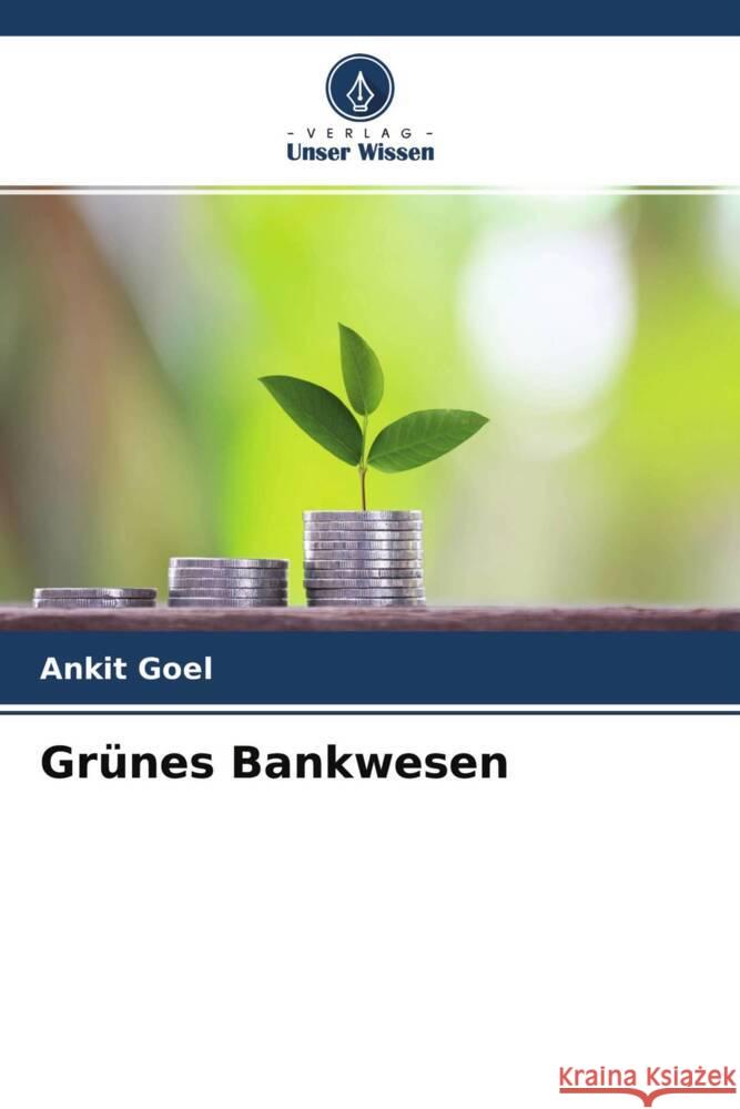 Grünes Bankwesen Goel, Ankit, Nath, Vikas, Singhal, Nancy 9786204479385