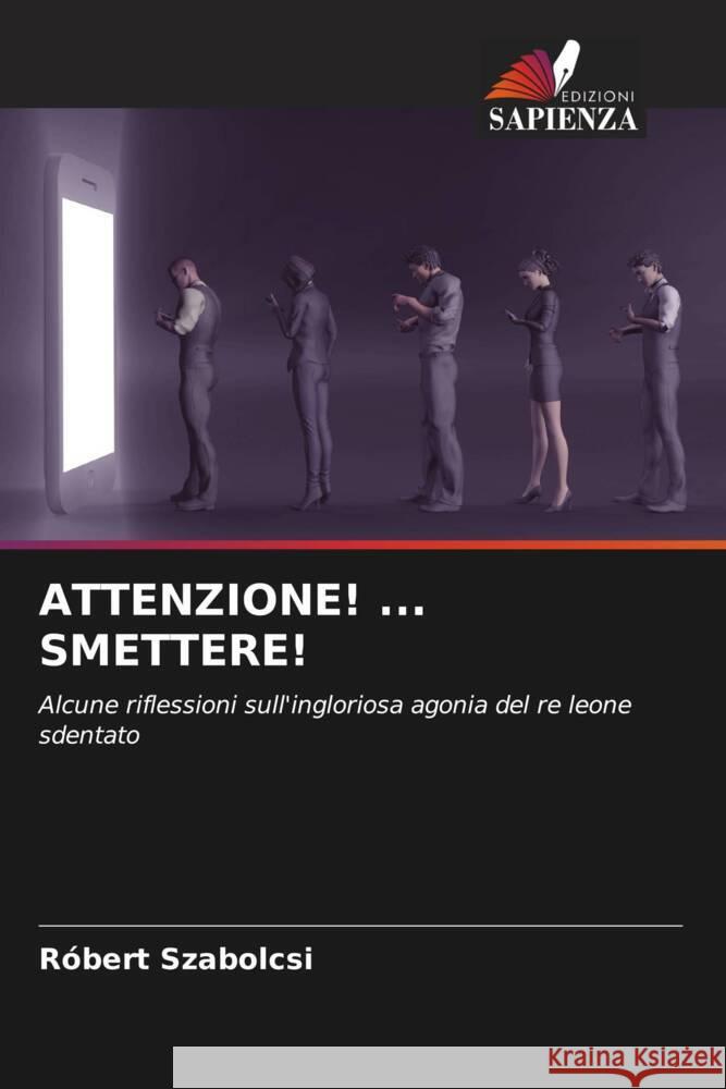 ATTENZIONE! ... SMETTERE! Szabolcsi, Róbert 9786204479538