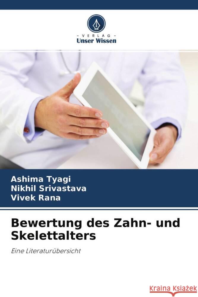 Bewertung des Zahn- und Skelettalters TYAGI, ASHIMA, Srivastava, Nikhil, Rana, Vivek 9786204479774 Verlag Unser Wissen