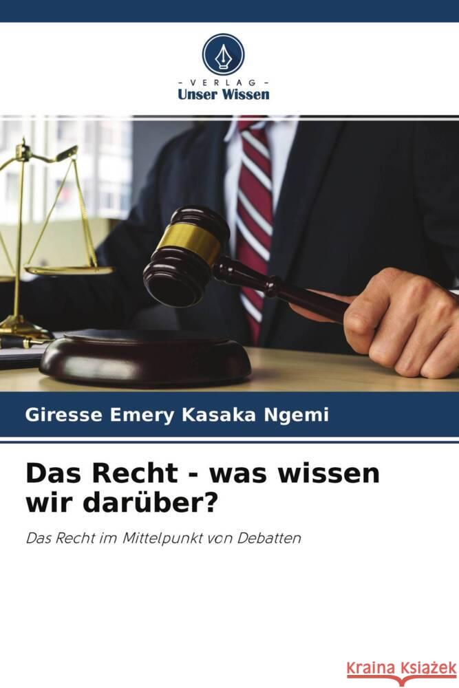 Das Recht - was wissen wir darüber? Kasaka Ngemi, Giresse Emery 9786204479927