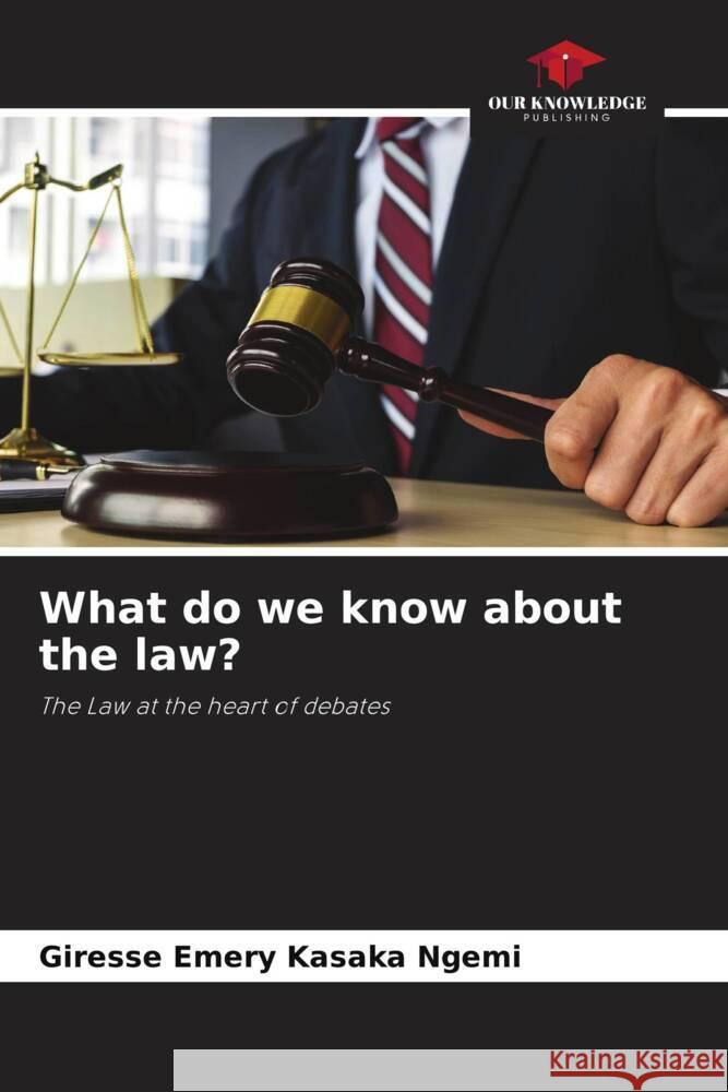 What do we know about the law? Kasaka Ngemi, Giresse Emery 9786204479934