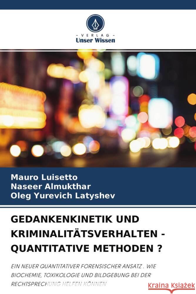 GEDANKENKINETIK UND KRIMINALITÄTSVERHALTEN - QUANTITATIVE METHODEN ? Luisetto, Mauro, Almukthar, Naseer, Latyshev, Oleg Yurevich 9786204480442 Verlag Unser Wissen