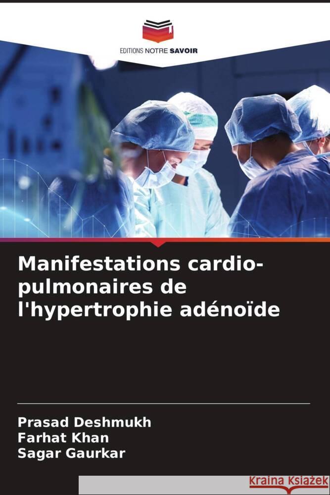 Manifestations cardio-pulmonaires de l'hypertrophie adénoïde Deshmukh, Prasad, Khan, Farhat, Gaurkar, Sagar 9786204480640