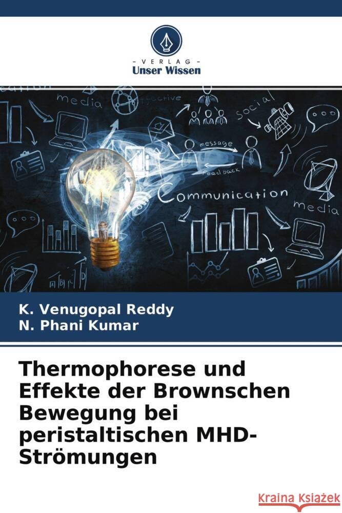 Thermophorese und Effekte der Brownschen Bewegung bei peristaltischen MHD-Strömungen Venugopal Reddy, K., Phani Kumar, N. 9786204480930