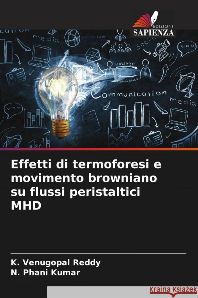 Effetti di termoforesi e movimento browniano su flussi peristaltici MHD Venugopal Reddy, K., Phani Kumar, N. 9786204480961