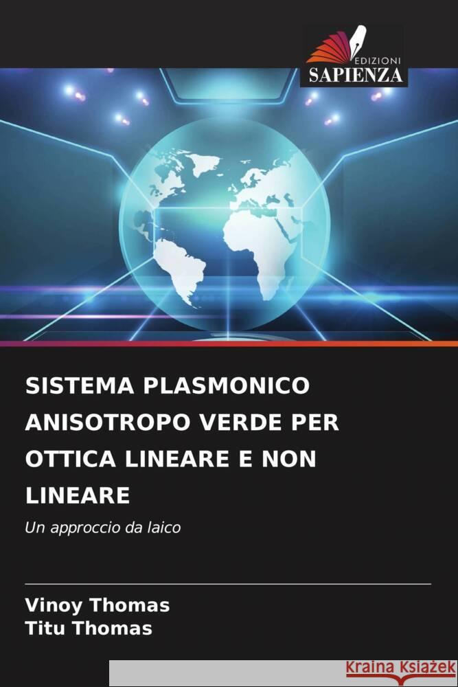 SISTEMA PLASMONICO ANISOTROPO VERDE PER OTTICA LINEARE E NON LINEARE Thomas, Vinoy, Thomas, Titu 9786204481029 Edizioni Sapienza