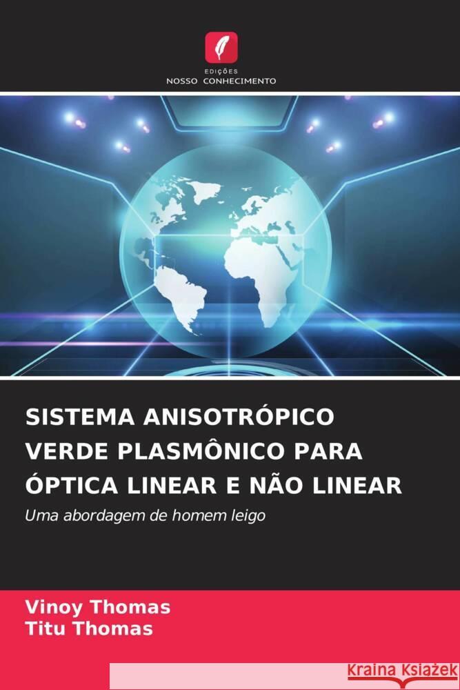 SISTEMA ANISOTRÓPICO VERDE PLASMÔNICO PARA ÓPTICA LINEAR E NÃO LINEAR Thomas, Vinoy, Thomas, Titu 9786204481036 Edições Nosso Conhecimento