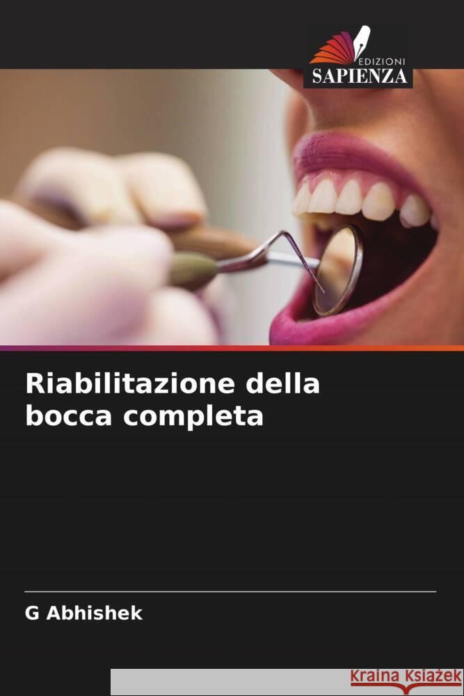 Riabilitazione della bocca completa Abhishek, G 9786204481289 Edizioni Sapienza