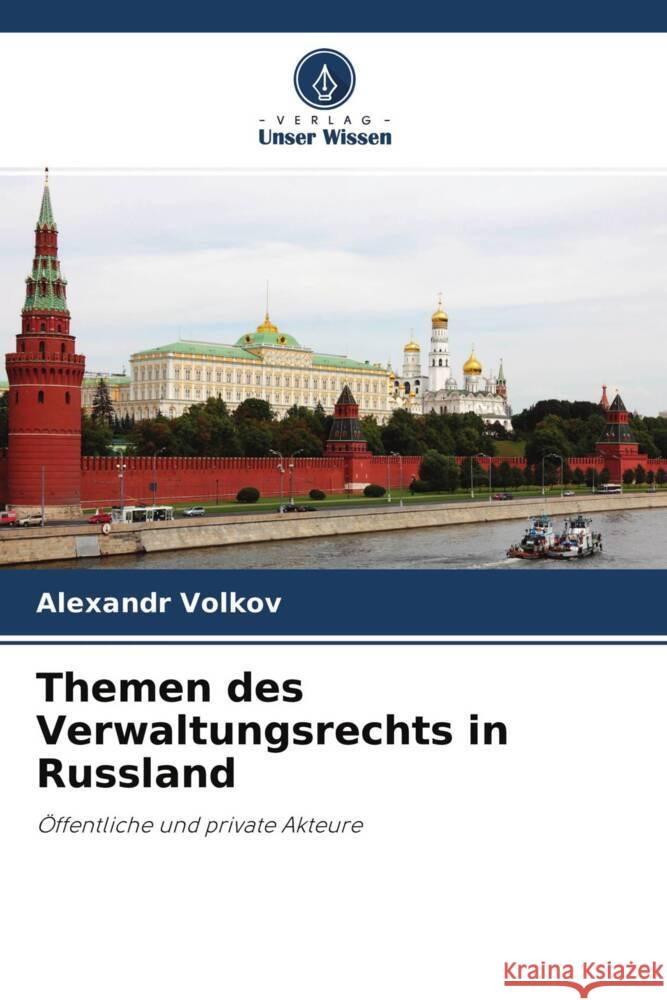 Themen des Verwaltungsrechts in Russland Volkov, Alexandr 9786204481944