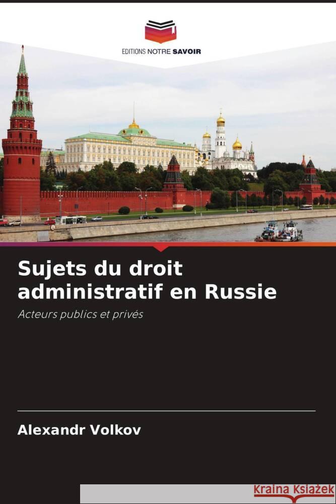 Sujets du droit administratif en Russie Volkov, Alexandr 9786204481975