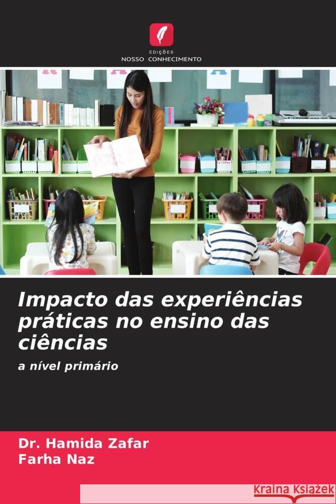 Impacto das experiências práticas no ensino das ciências Zafar, Dr. Hamida, Naz, Farha 9786204482576 Edições Nosso Conhecimento