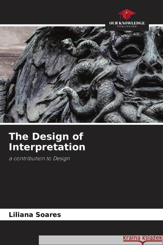 The Design of Interpretation Soares, Liliana 9786204482897 Our Knowledge Publishing