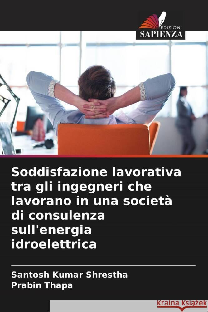 Soddisfazione lavorativa tra gli ingegneri che lavorano in una società di consulenza sull'energia idroelettrica Shrestha, Santosh Kumar, Thapa, Prabin 9786204483047