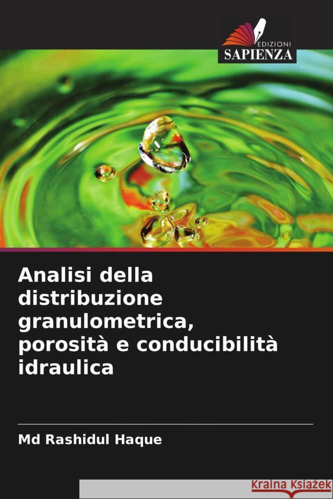 Analisi della distribuzione granulometrica, porosità e conducibilità idraulica Haque, Md Rashidul 9786204483580