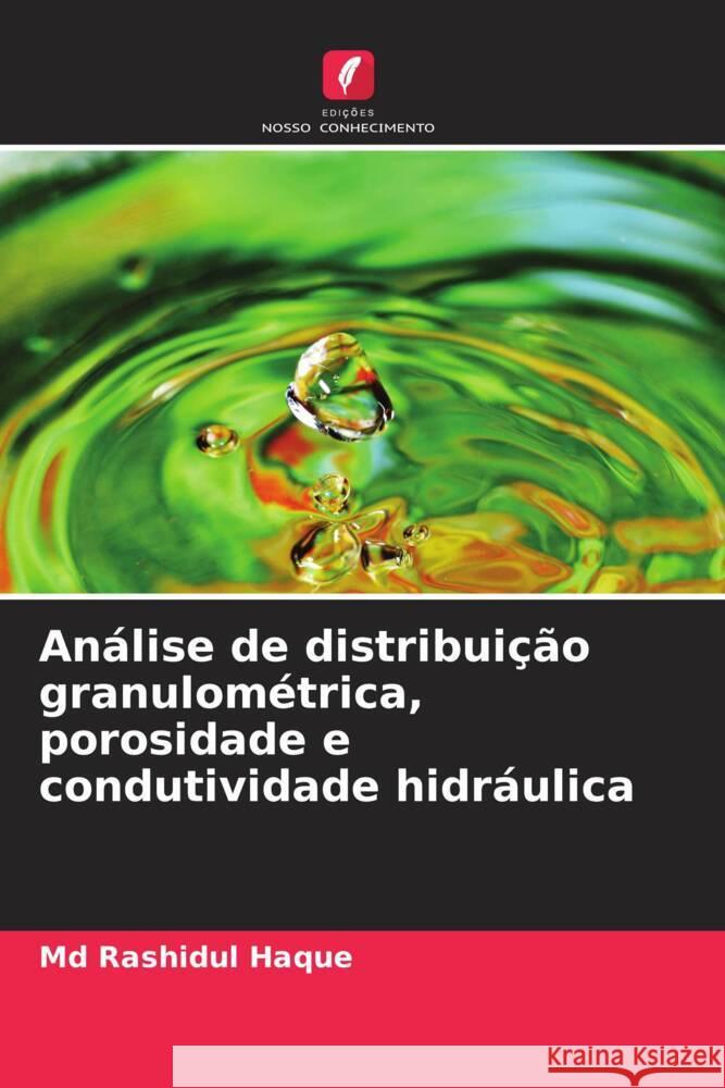 Análise de distribuição granulométrica, porosidade e condutividade hidráulica Haque, Md Rashidul 9786204483597