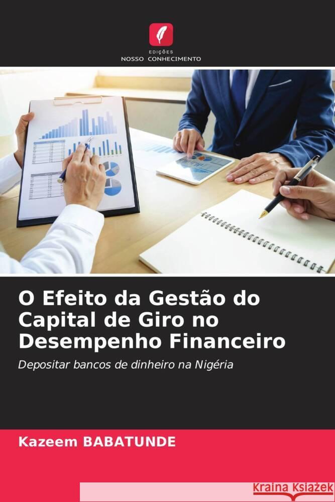 O Efeito da Gestão do Capital de Giro no Desempenho Financeiro Babatunde, Kazeem 9786204483924 Edições Nosso Conhecimento