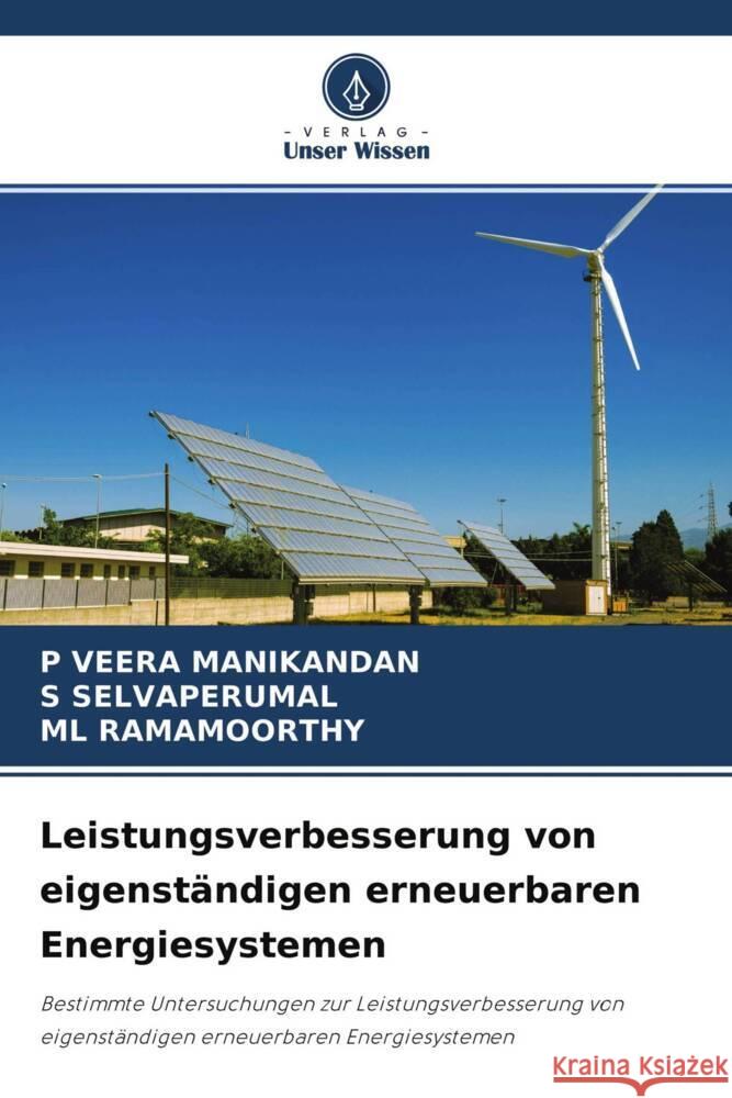 Leistungsverbesserung von eigenständigen erneuerbaren Energiesystemen VEERA MANIKANDAN, P, SELVAPERUMAL, S, RAMAMOORTHY, ML 9786204484532