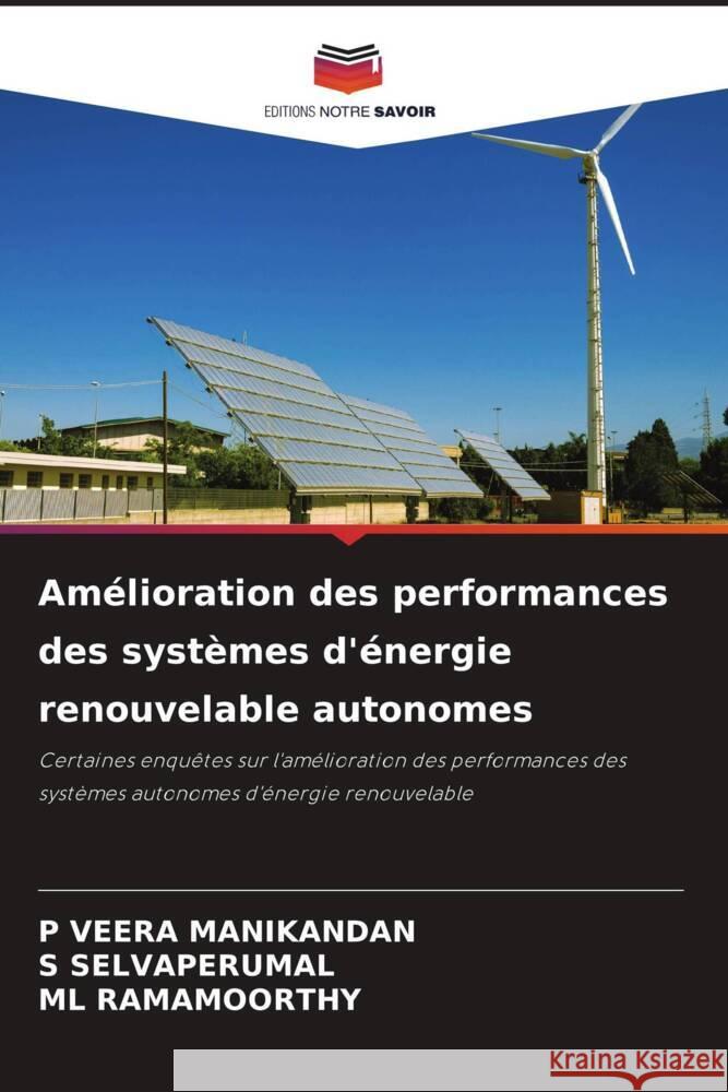 Amélioration des performances des systèmes d'énergie renouvelable autonomes VEERA MANIKANDAN, P, SELVAPERUMAL, S, RAMAMOORTHY, ML 9786204484594