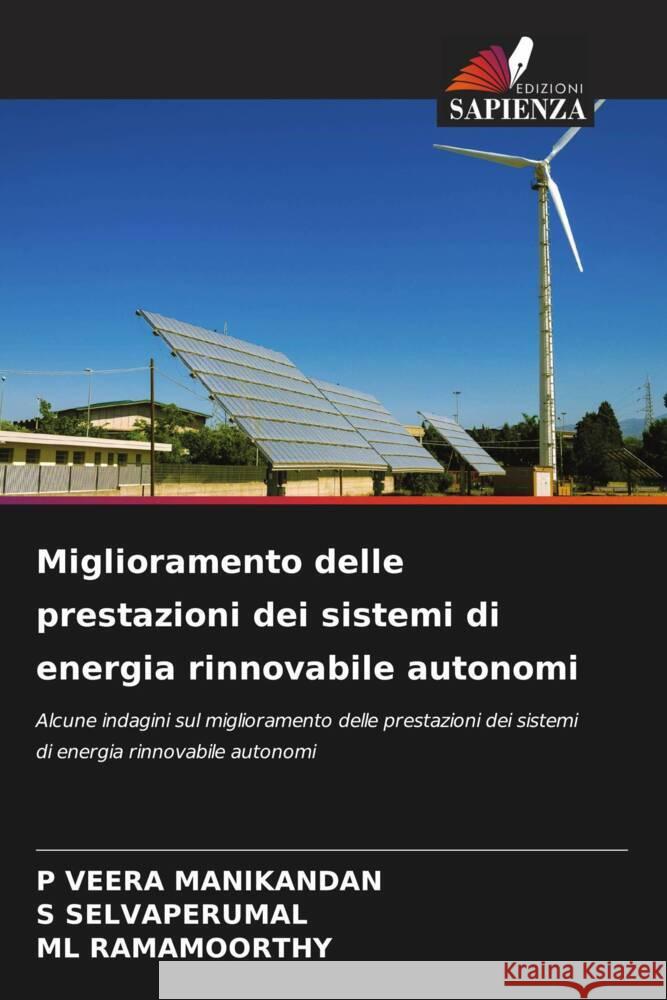 Miglioramento delle prestazioni dei sistemi di energia rinnovabile autonomi VEERA MANIKANDAN, P, SELVAPERUMAL, S, RAMAMOORTHY, ML 9786204484624 Edizioni Sapienza