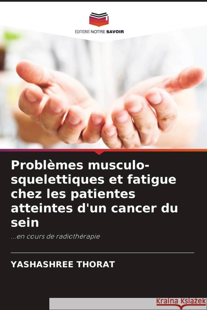 Problèmes musculo-squelettiques et fatigue chez les patientes atteintes d'un cancer du sein THORAT, YASHASHREE 9786204484686