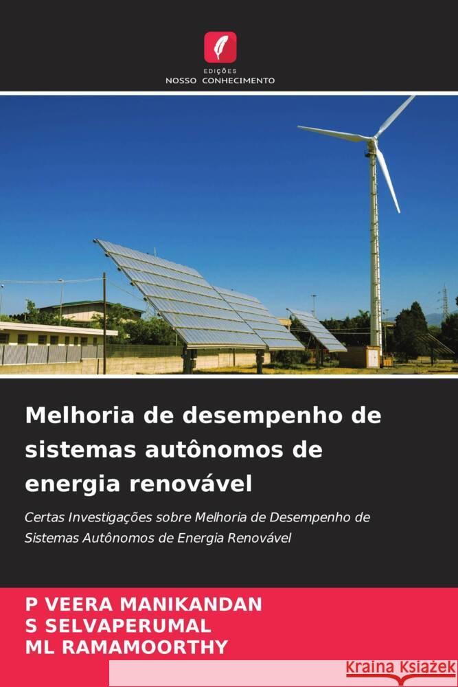 Melhoria de desempenho de sistemas autônomos de energia renovável VEERA MANIKANDAN, P, SELVAPERUMAL, S, RAMAMOORTHY, ML 9786204484693 Edições Nosso Conhecimento