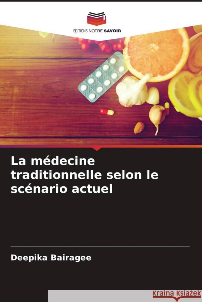 La médecine traditionnelle selon le scénario actuel Bairagee, Deepika 9786204484792