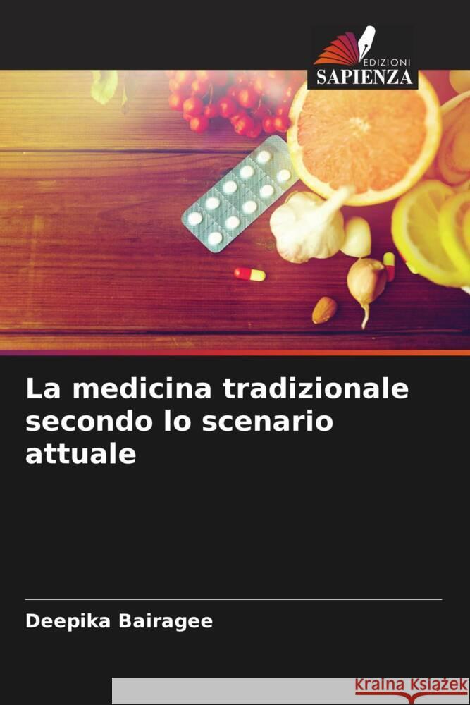 La medicina tradizionale secondo lo scenario attuale Bairagee, Deepika 9786204484808