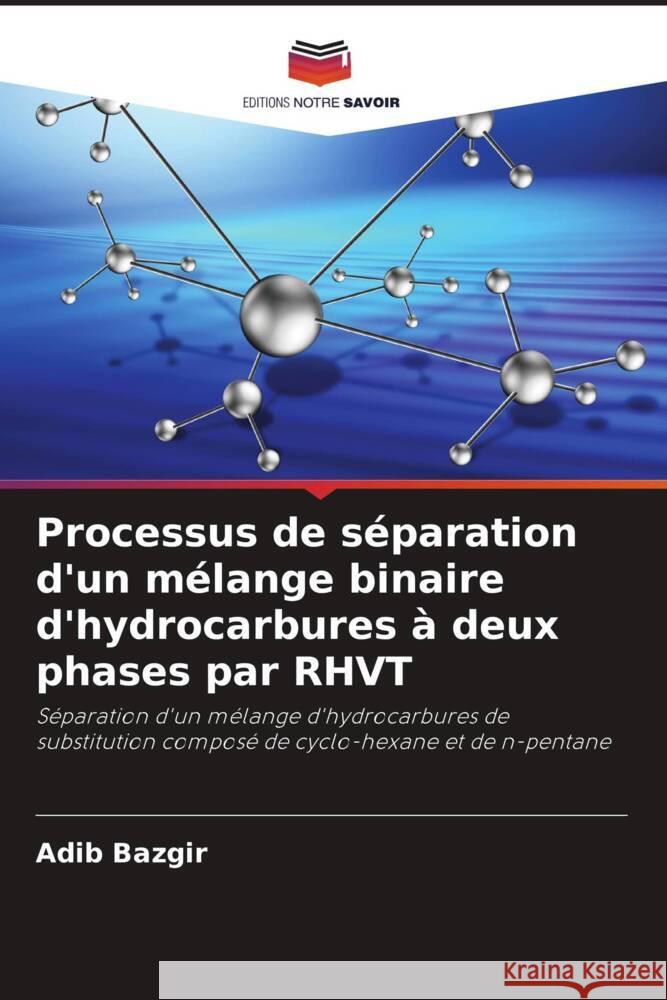 Processus de séparation d'un mélange binaire d'hydrocarbures à deux phases par RHVT Bazgir, Adib 9786204484907