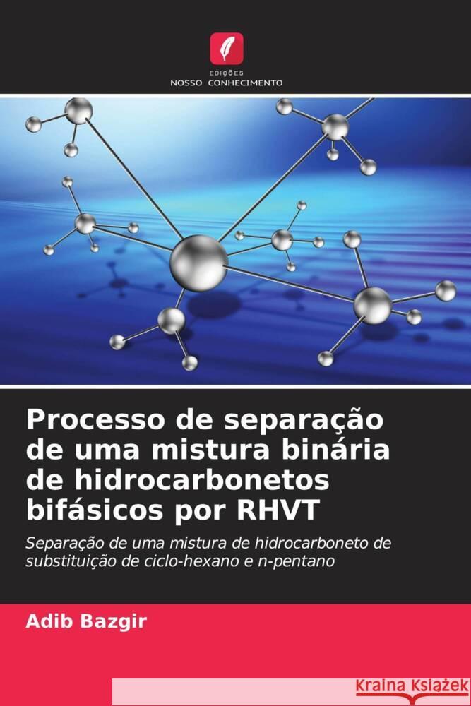 Processo de separação de uma mistura binária de hidrocarbonetos bifásicos por RHVT Bazgir, Adib 9786204484921 Edições Nosso Conhecimento