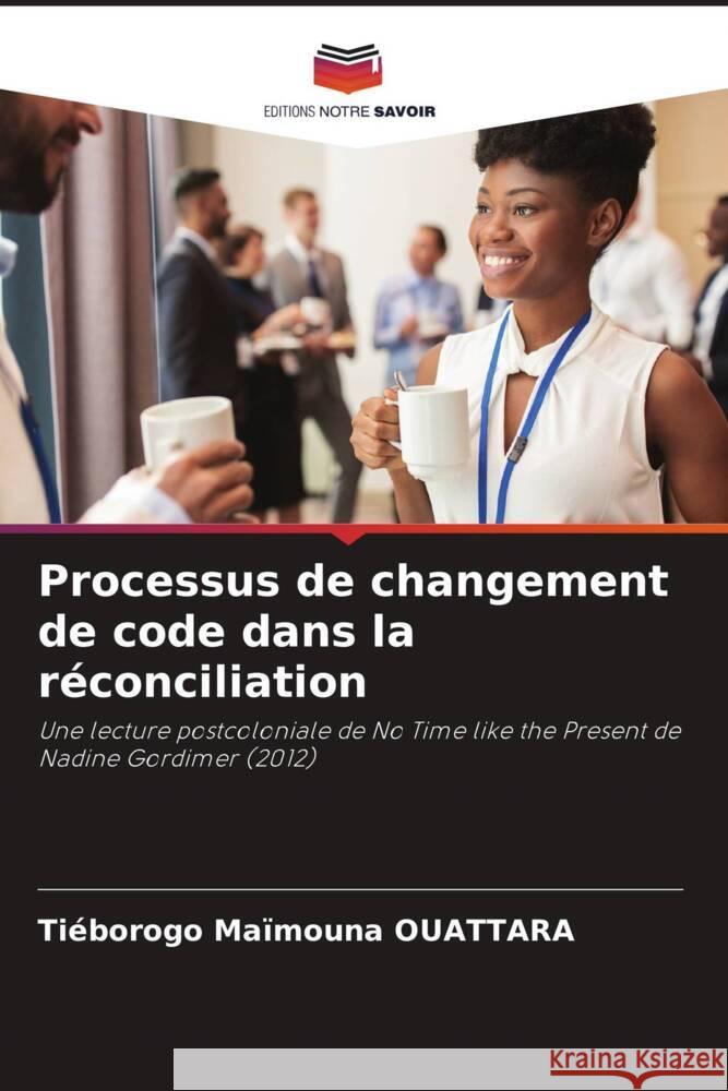 Processus de changement de code dans la réconciliation OUATTARA, Tiéborogo Maïmouna 9786204485003