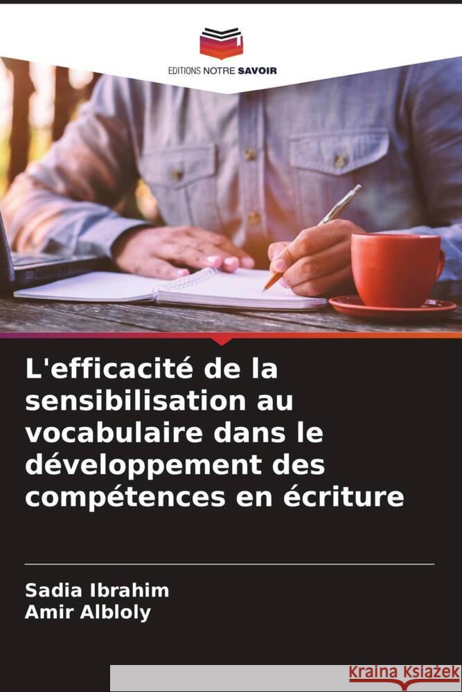 L'efficacité de la sensibilisation au vocabulaire dans le développement des compétences en écriture Ibrahim, Sadia, Albloly, Amir 9786204485096