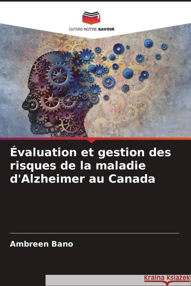 Évaluation et gestion des risques de la maladie d'Alzheimer au Canada Bano, Ambreen 9786204485942