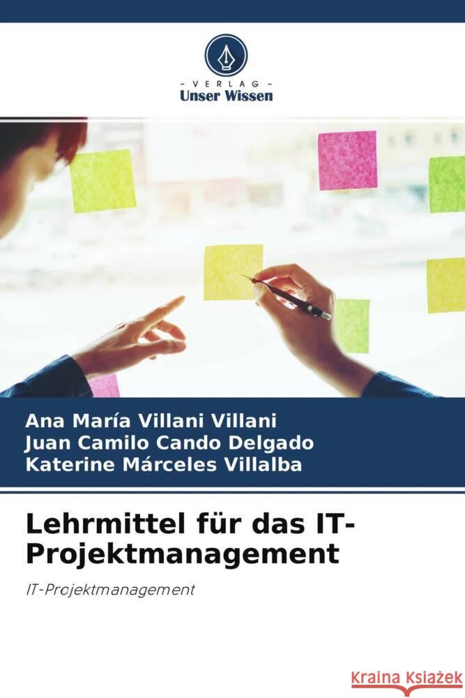 Lehrmittel für das IT-Projektmanagement Villani Villani, Ana María, Cando Delgado, Juan Camilo, Márceles Villalba, Katerine 9786204486086 Verlag Unser Wissen