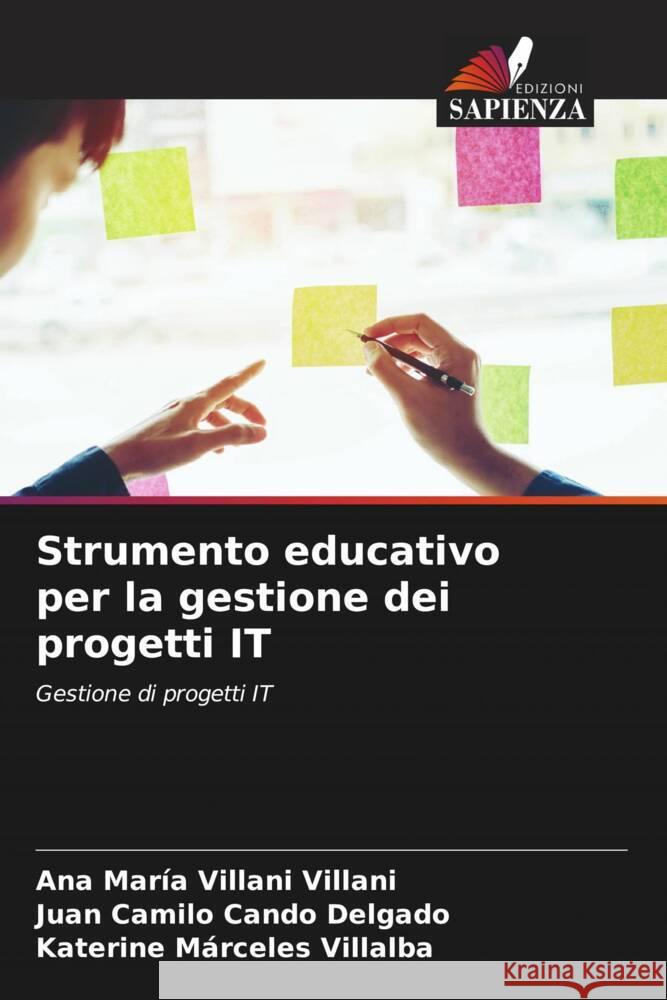 Strumento educativo per la gestione dei progetti IT Villani Villani, Ana María, Cando Delgado, Juan Camilo, Márceles Villalba, Katerine 9786204486116 Edizioni Sapienza