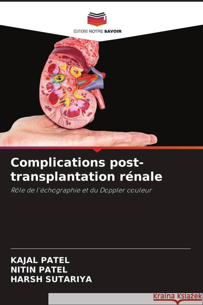 Complications post-transplantation rénale Patel, Kajal, Patel, Nitin, SUTARIYA, HARSH 9786204486161