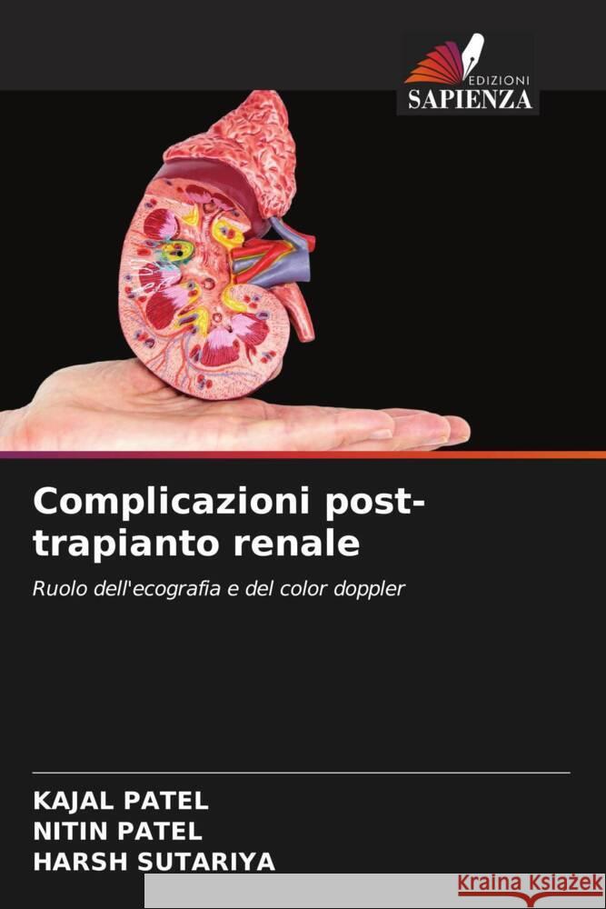 Complicazioni post-trapianto renale Patel, Kajal, Patel, Nitin, SUTARIYA, HARSH 9786204486178