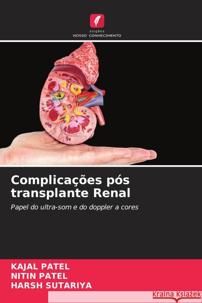 Complicações pós transplante Renal Patel, Kajal, Patel, Nitin, SUTARIYA, HARSH 9786204486185