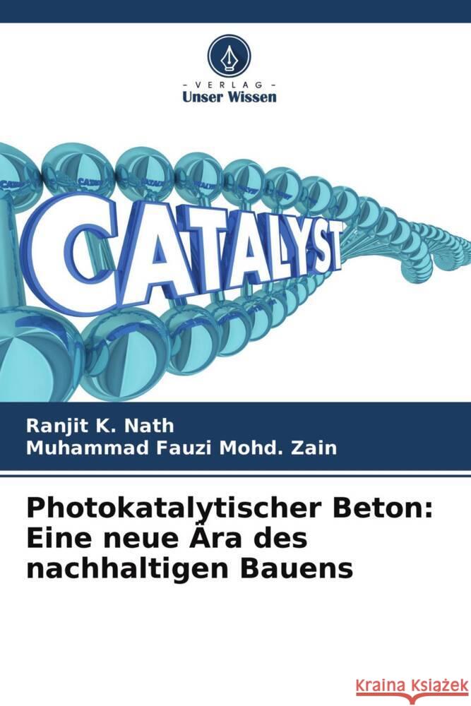 Photokatalytischer Beton: Eine neue Ära des nachhaltigen Bauens Nath, Ranjit K., Zain, Muhammad Fauzi Mohd. 9786204486208 Verlag Unser Wissen